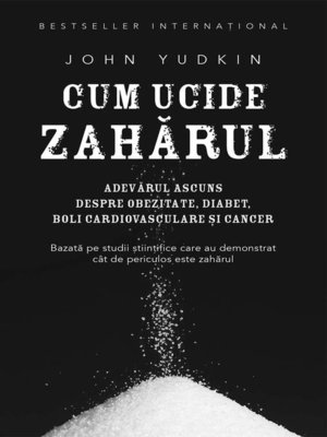 cover image of Cum ucide zahărul. Adevărul ascuns despre obezitate, diabet, boli cardiovasculare și cancer